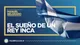 Episodio 16: El sueño de un Rey Inca