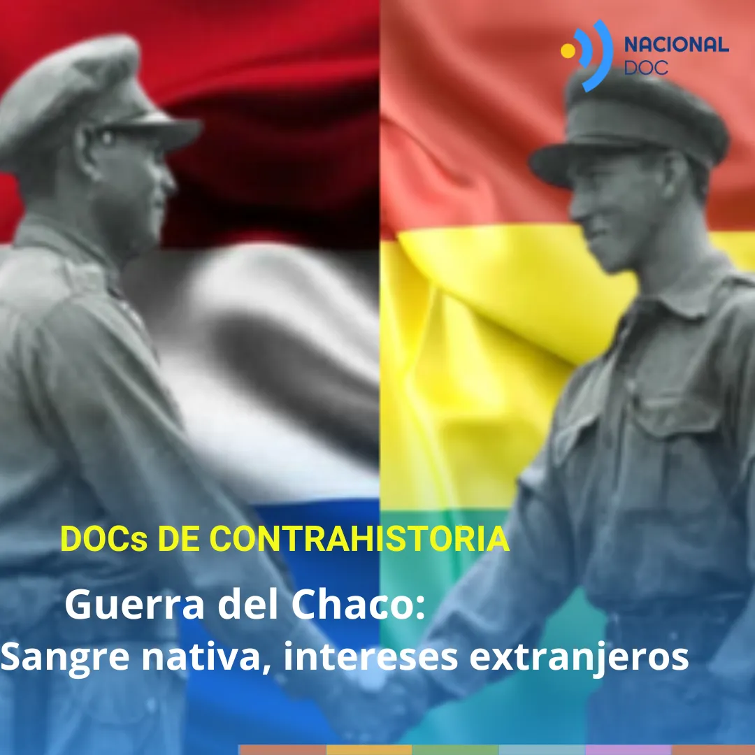 Guerra del Chaco: sangre nativa, intereses extranjeros