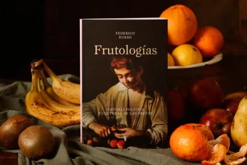 Frutologías, un libro sobre la historia política y cultural de las frutas