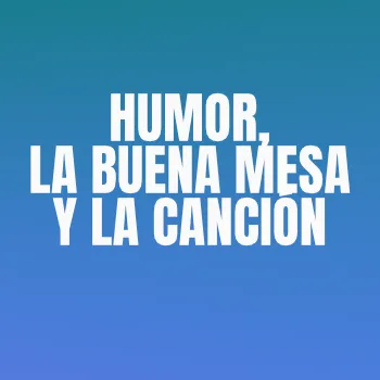 Festival Del Humor, La Buena Mesa Y La Canción
